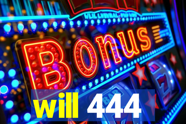 will 444